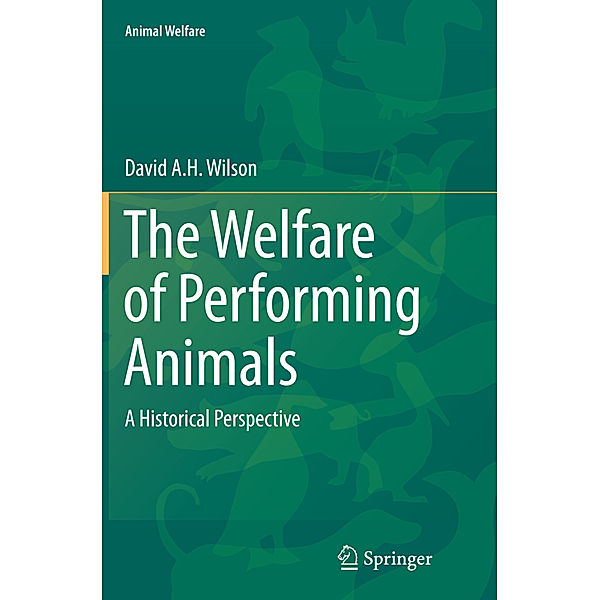 The Welfare of Performing Animals, David A. H. Wilson