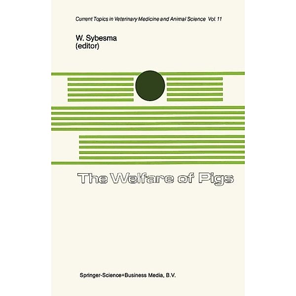 The Welfare of Pigs / Current Topics in Veterinary Medicine Bd.11, W. Sybesma