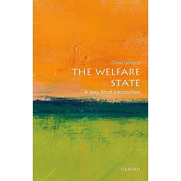 The Welfare State: A Very Short Introduction / Very Short Introductions, David Garland