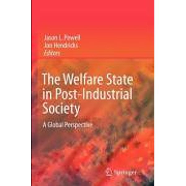 The Welfare State in Post-Industrial Society, Jason L. Powell, Jon Hendricks