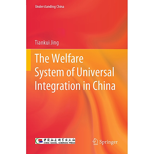 The Welfare System of Universal Integration in China, Tiankui Jing