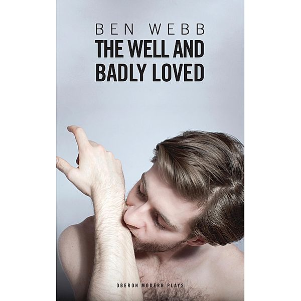 The Well & Badly Loved, Ben Webb