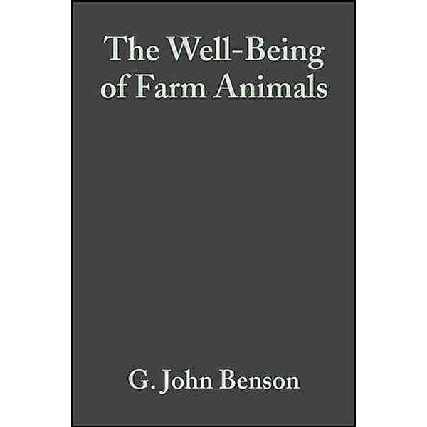 The Well-Being of Farm Animals, G. John Benson, Bernard E. Rollin