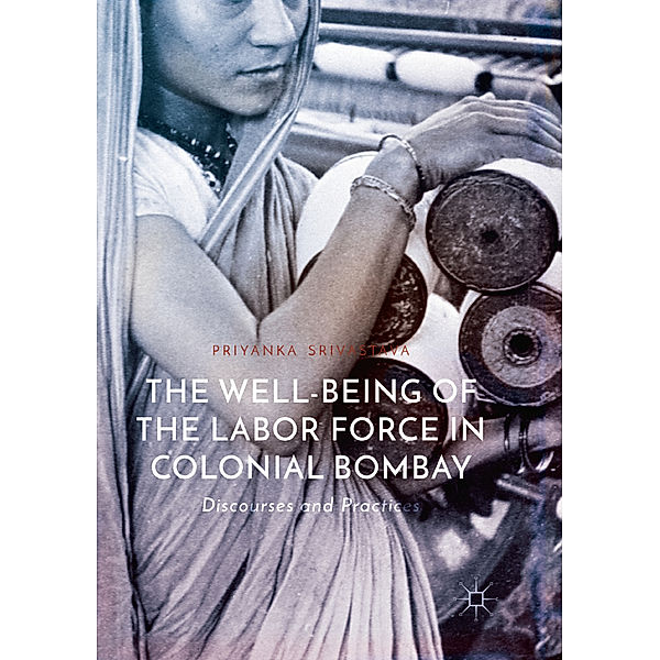 The Well-Being of the Labor Force in Colonial Bombay, Priyanka Srivastava