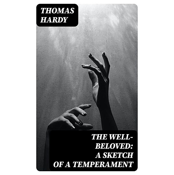 The Well-Beloved: A Sketch of a Temperament, Thomas Hardy