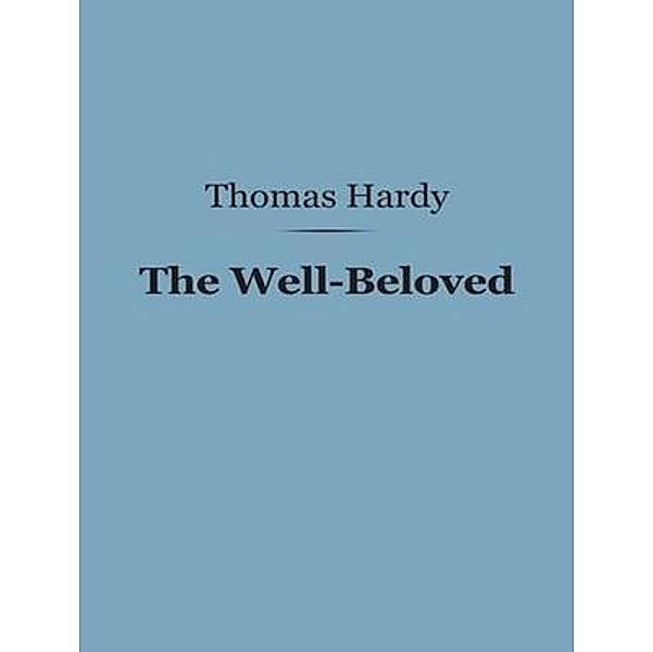 The Well-Beloved / Gates of Paradise, Thomas Hardy