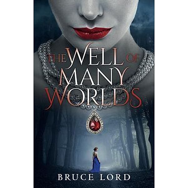 The Well of Many Worlds, Bruce Lord