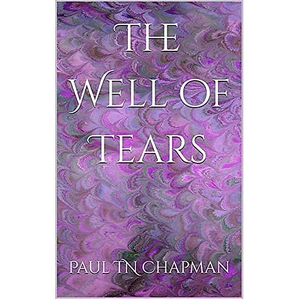 The Well of Tears, Paul Tn Chapman
