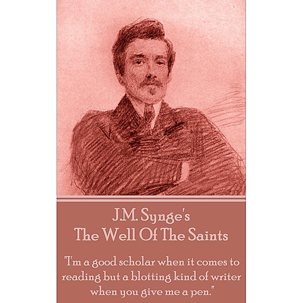 The Well Of The Saints, J. M. Synge