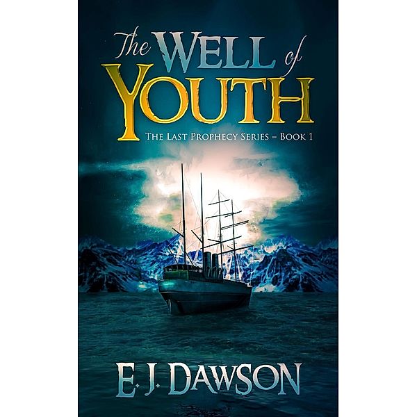 The Well of Youth (The Last Prophecy, #1), E. J. Dawson