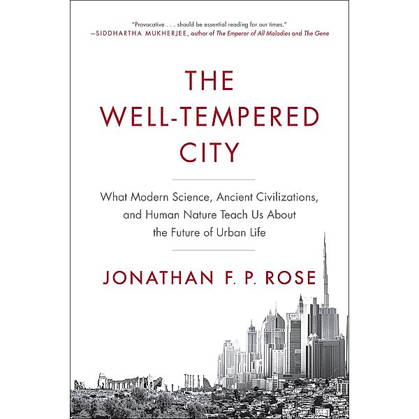 The Well-Tempered City, Jonathan F. P. Rose