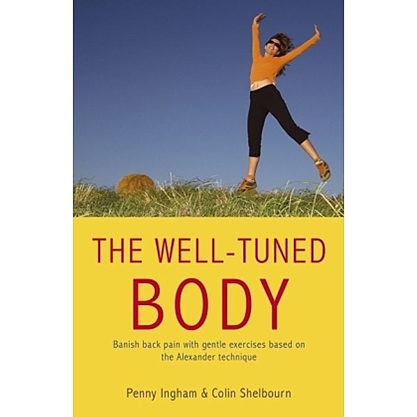 The Well-Tuned Body, Penny Ingham, Colin Shelbourn