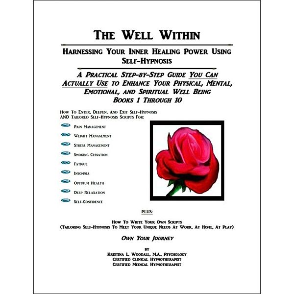 The Well Within: Harnessing Your Inner Healing Power Using Self-Hypnosis, Books 1-10, Kristina Woodall