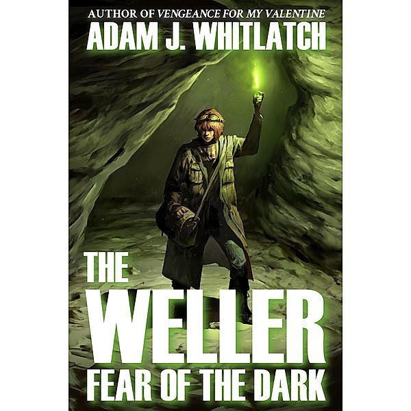 The Weller - Fear of the Dark / The Weller, Adam J. Whitlatch