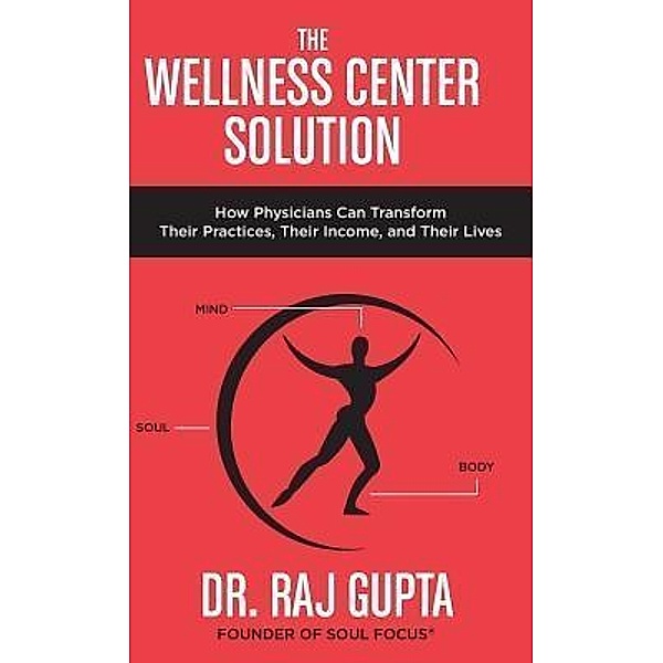 The Wellness Center Solution, Raj Gupta