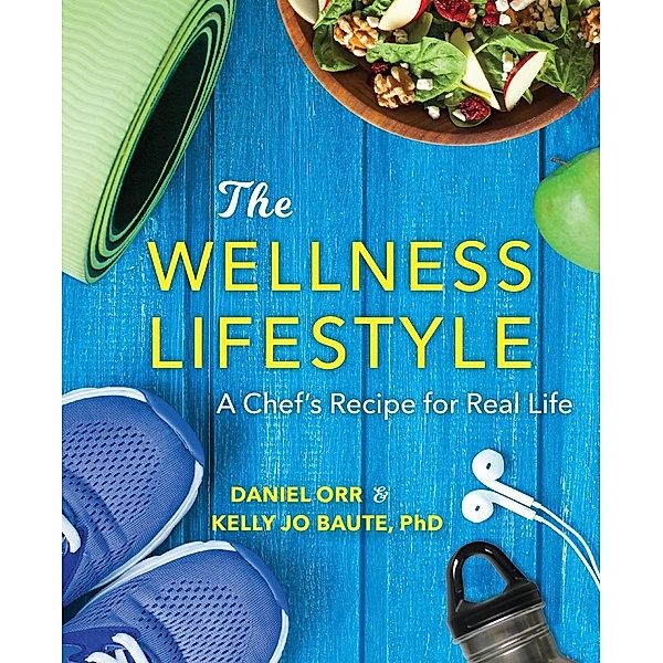 The Wellness Lifestyle, Daniel Orr, Kelly Baute