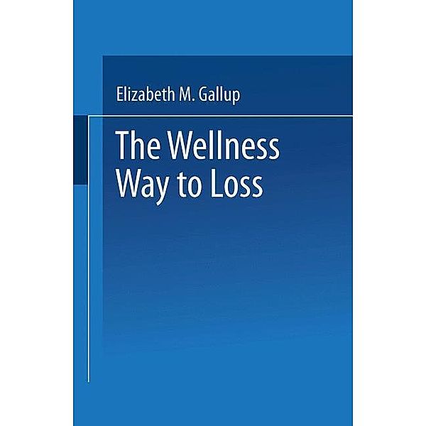 The Wellness Way to Weight Loss, Elizabeth M. Gallup
