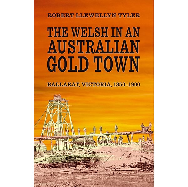 The Welsh in an Australian Gold Town, Robert Llewellyn Tyler