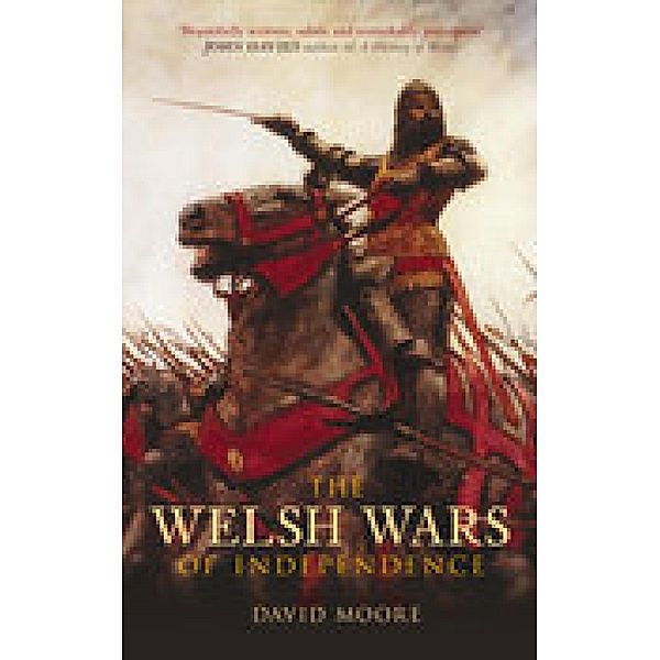 The Welsh Wars of Independence, David Moore