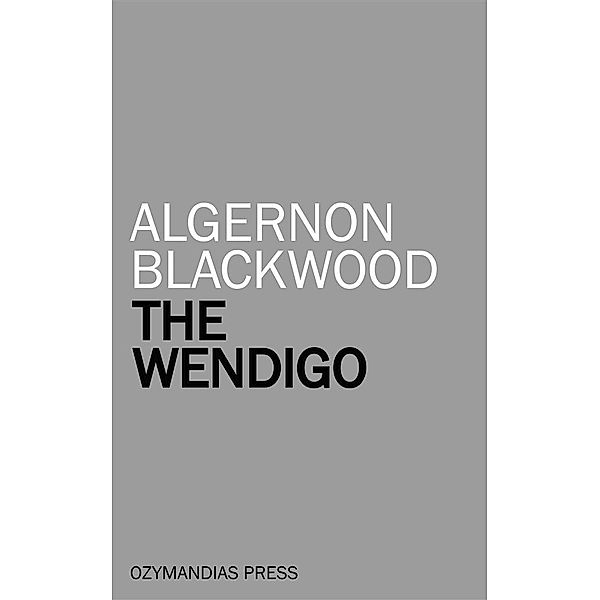 The Wendigo, Algernon Blackwood