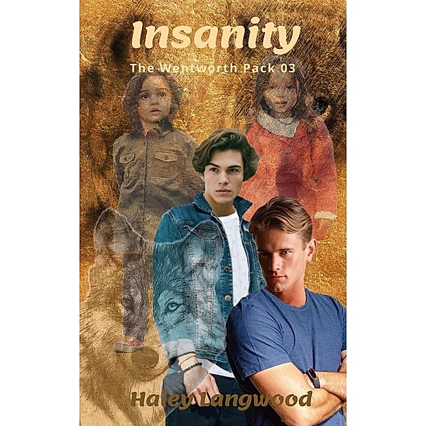 The Wentworth Pack 3 Insanity (The Wentworth Pack 1 Jory's Destiny, #3) / The Wentworth Pack 1 Jory's Destiny, Haley Langwood