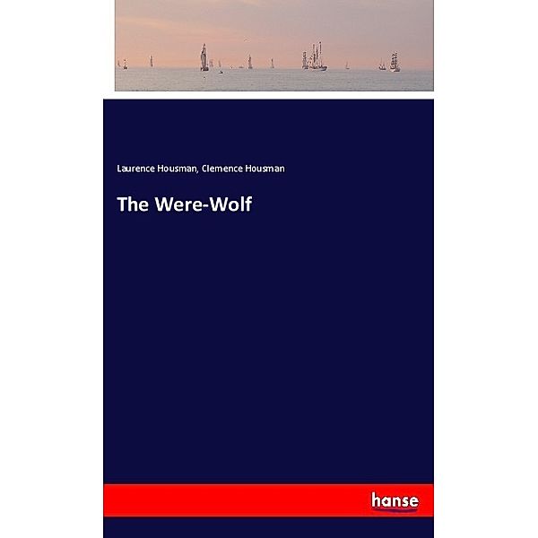 The Were-Wolf, Laurence Housman, Clemence Housman