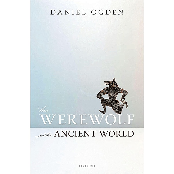 The Werewolf in the Ancient World, Daniel Ogden