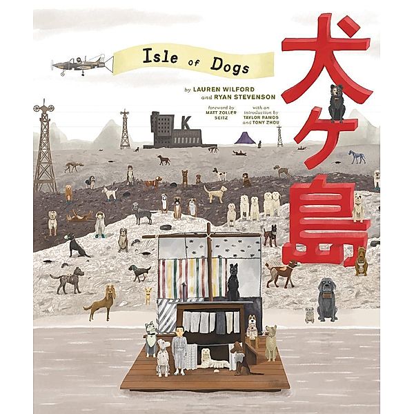 The Wes Anderson Collection: Isle of Dogs, Lauren Wilford, Ryan Stevenson