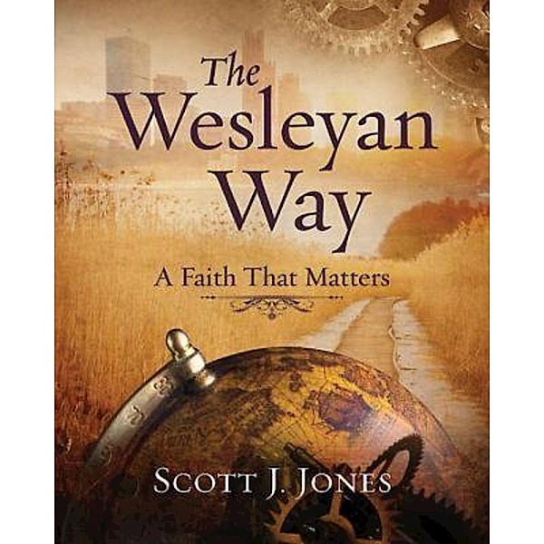 The Wesleyan Way, Scott J. Jones