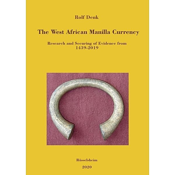 The West African Manilla Currency, Rolf Denk
