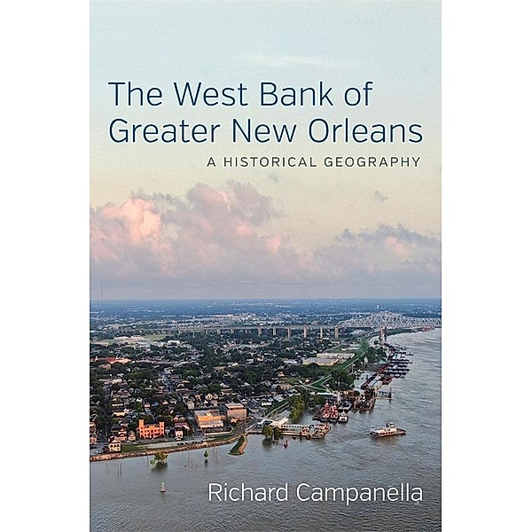 The West Bank of Greater New Orleans, Richard Campanella