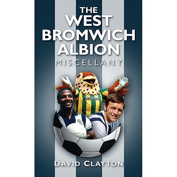 The West Bromwich Albion Miscellany, David Clayton