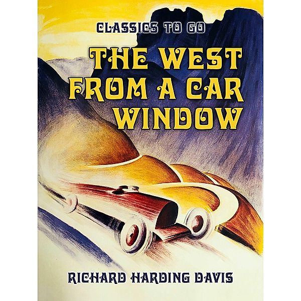 The West from A Car Window, Richard Harding Davis