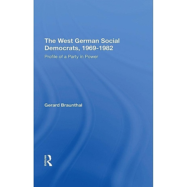 The West German Social Democrats, 1969-1982, Gerard Braunthal