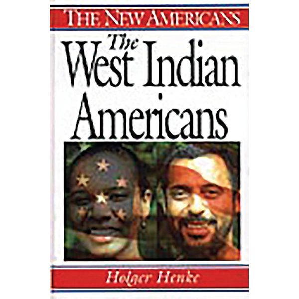 The West Indian Americans, Holger Henke Ph. D.