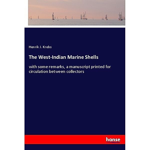 The West-Indian Marine Shells, Henrik J. Krebs