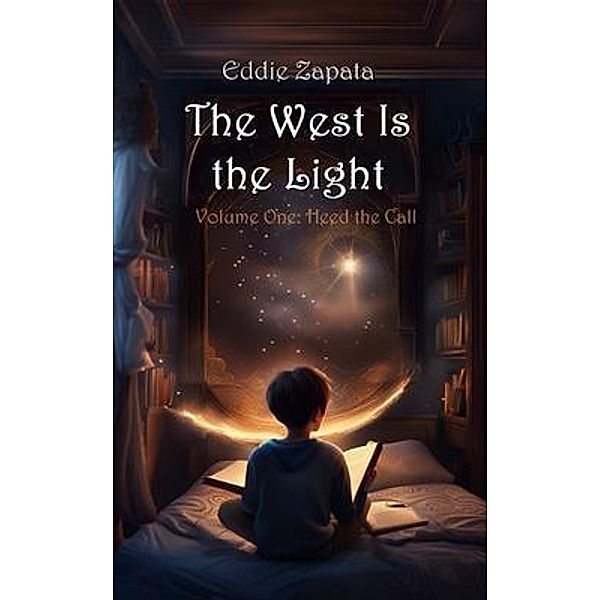 The West Is the Light / The West Is the Light Series Bd.1, Eddie Zapata