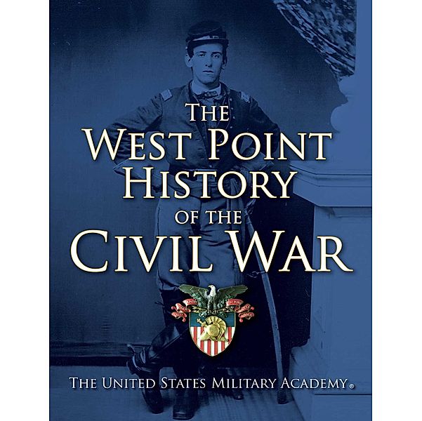 The West Point History of the Civil War, The United States Military Academy