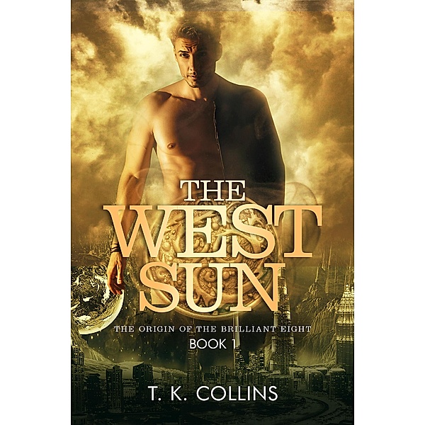 The West Sun (The Origin of the Brilliant Eight, #1) / The Origin of the Brilliant Eight, T. K. Collins