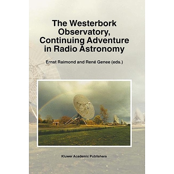 The Westerbork Observatory, Continuing Adventure in Radio Astronomy / Astrophysics and Space Science Library Bd.207