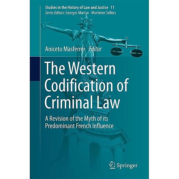 The Western Codification of Criminal Law / Studies in the History of Law and Justice Bd.11