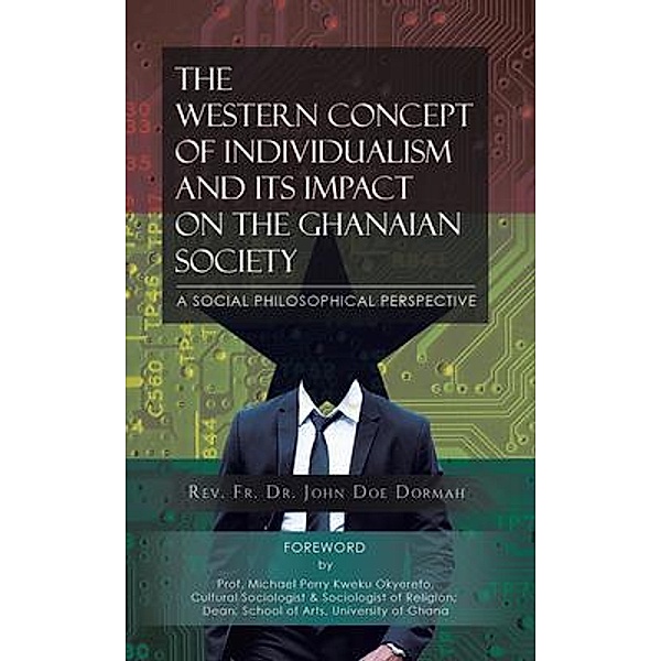 The Western Concept of Individualism and its Impact on the Ghanaian / Green Sage Agency, Rev. Fr. John Doe Dormah