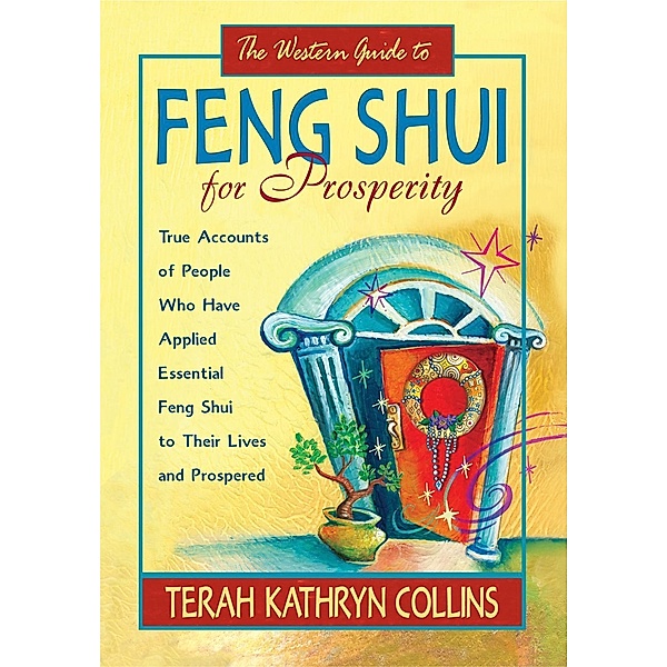 The Western Guide to Feng Shui for Prosperity, Terah Kathryn Collins