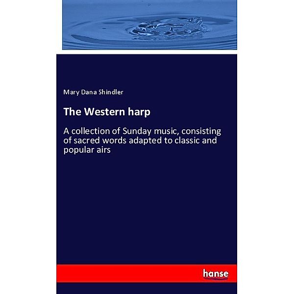 The Western harp, Mary Dana Shindler