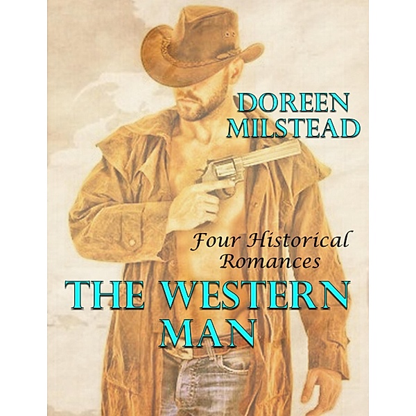 The Western Man: Four Historical Romances, Doreen Milstead