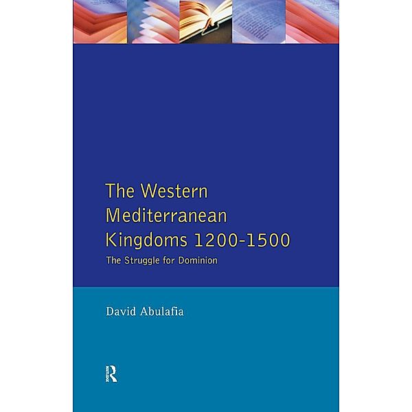 The Western Mediterranean Kingdoms, David S H Abulafia