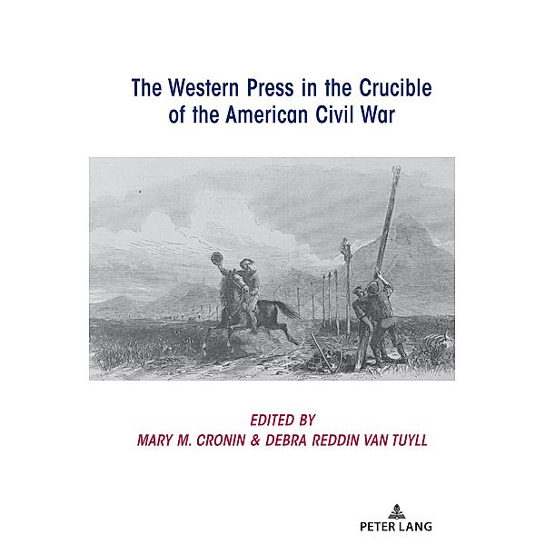 The Western Press in the Crucible of the American Civil War / Mediating American History Bd.19