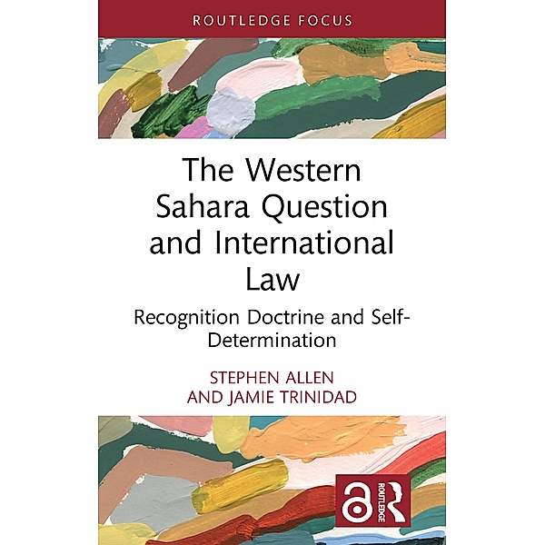 The Western Sahara Question and International Law, Stephen Allen, Jamie Trinidad