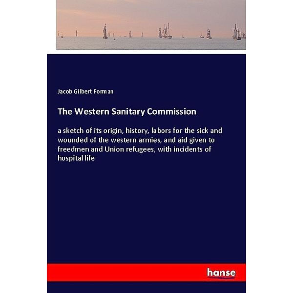 The Western Sanitary Commission, Jacob Gilbert Forman