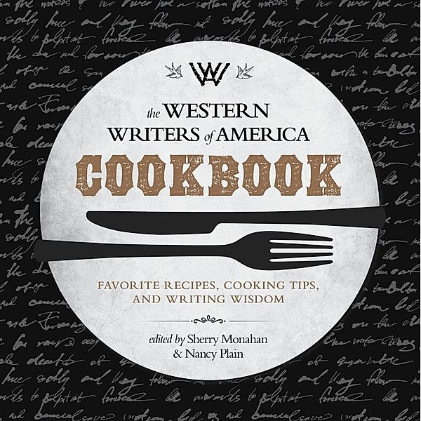 The Western Writers of America Cookbook, Sherry Monahan, Nancy Plain